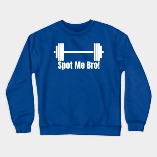 Spot Me Bro! Gym Apparel Crewneck Sweatshirt